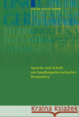 Sprache und Schrift aus handlungstheoretischer Perspektive = Sprache Und Schrift Aus Handlungstheoretischer Perspektive Onea Gaspar, Victor Edgar 9783110189582 Walter de Gruyter - książka