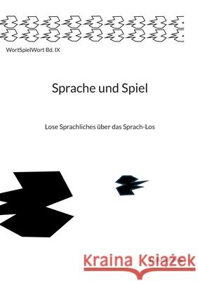 Sprache und Spiel: Lose Sprachliches ?ber das Sprach-Los Jochen K?nig 9783695198849 Bod - Books on Demand - książka