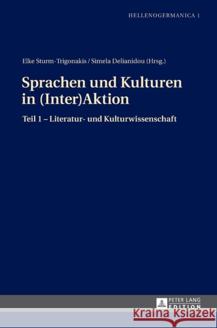 Sprachen Und Kulturen in (Inter)Aktion: Teil 1 - Literatur- Und Kulturwissenschaft Griechische Gesellschaft F 9783631642122 Peter Lang Gmbh, Internationaler Verlag Der W - książka