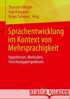 Sprachentwicklung Im Kontext Von Mehrsprachigkeit: Hypothesen, Methoden, Forschungsperspektiven Klinger, Thorsten 9783658367695 Springer Fachmedien Wiesbaden - książka