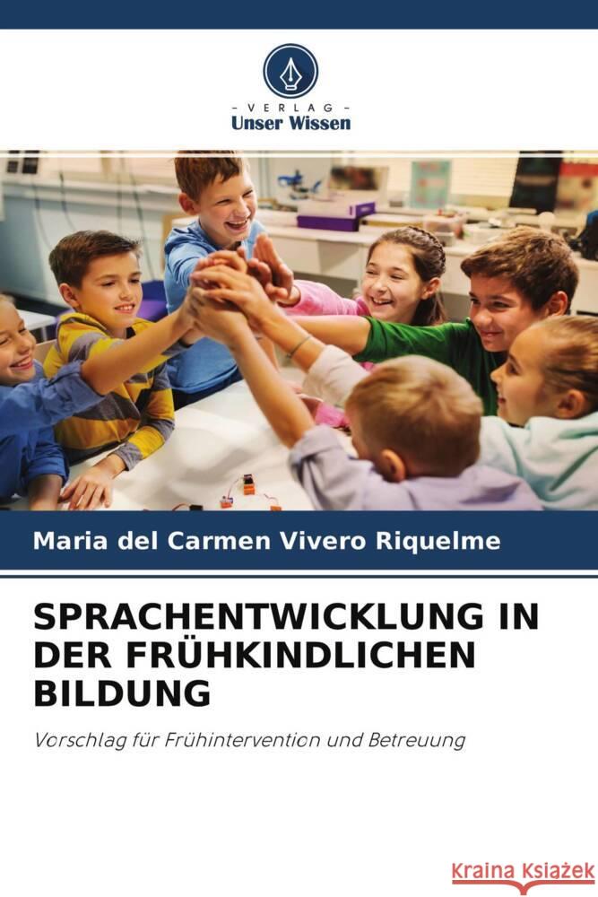 SPRACHENTWICKLUNG IN DER FRÜHKINDLICHEN BILDUNG Vivero Riquelme, María del Carmen 9786204552927 Verlag Unser Wissen - książka