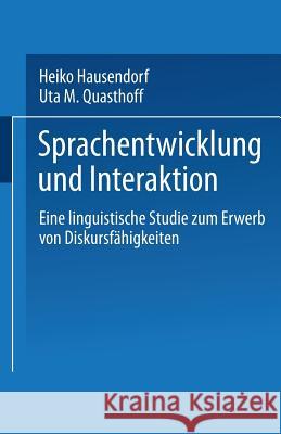 Sprachentwicklung Und Interaktion: Eine Linguistische Studie Zum Erwerb Von Diskursfähigkeiten Hausendorf-Ruther, Heiko 9783531127439 Springer - książka