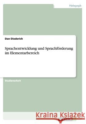 Sprachentwicklung und Sprachförderung im Elementarbereich Diederich, Dan 9783656517306 Grin Verlag - książka