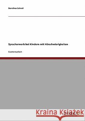 Spracherwerb bei Kindern mit Hörschwierigkeiten Schnell, Dorothee 9783638693462 Grin Verlag - książka