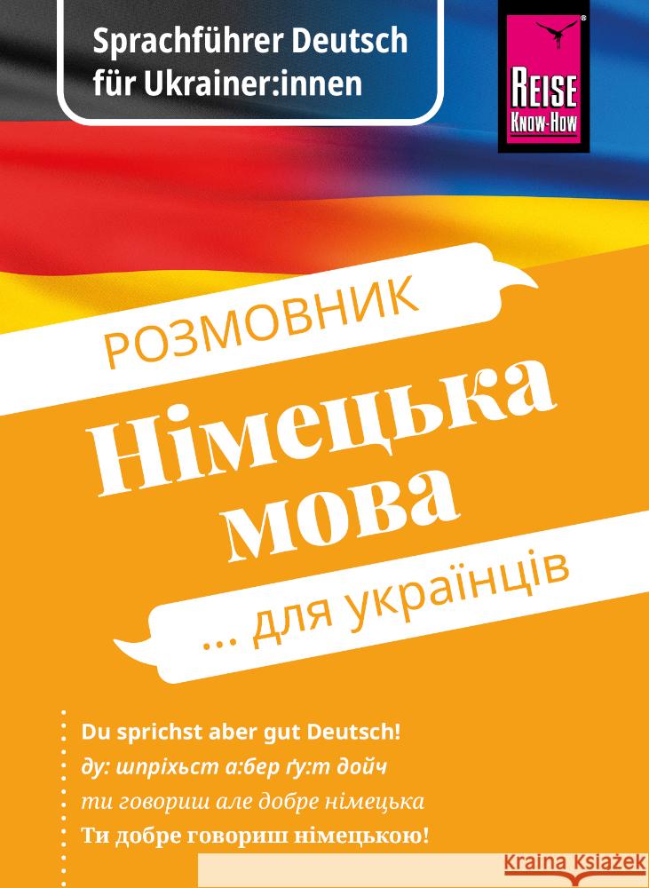 Sprachführer Deutsch für Ukrainer:innen / Rosmownyk - Nimezka mowa dlja ukrajinziw Bingel, Markus, Ohinska, Olha 9783831765775 Reise Know-How Verlag Peter Rump - książka