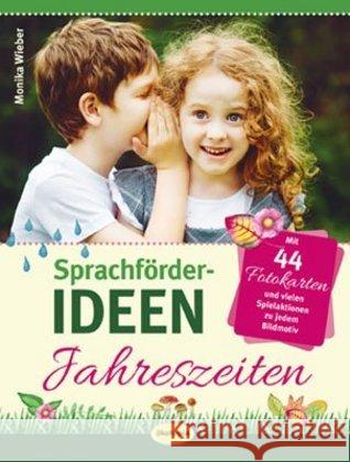 Sprachförder-Ideen Jahreszeiten : Mit 44 Fotokarten und vielen Spielaktionen zu jedem Bildmotiv Wieber, Monika 9783867023535 Ökotopia - książka