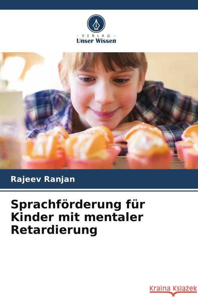 Sprachförderung für Kinder mit mentaler Retardierung Ranjan, Rajeev 9786204937151 Verlag Unser Wissen - książka