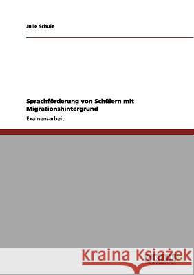 Sprachförderung von Schülern mit Migrationshintergrund Schulz, Julie 9783656177432 Grin Verlag - książka