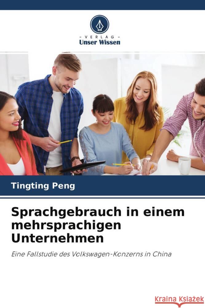 Sprachgebrauch in einem mehrsprachigen Unternehmen Peng, Tingting 9786204516103 Verlag Unser Wissen - książka