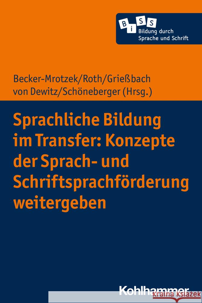 Sprachliche Bildung Im Transfer: Konzepte Der Sprach- Und Schriftsprachforderung Weitergeben Michael Becker-Mrotzek Hans-Joachim Roth Johanna Griessbach 9783170412262 Kohlhammer - książka