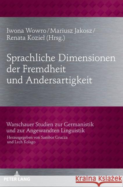 Sprachliche Dimensionen Der Fremdheit Und Andersartigkeit Grucza, Sambor 9783631745410 Peter Lang Gmbh, Internationaler Verlag Der W - książka