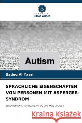 Sprachliche Eigenschaften Von Personen Mit Asperger-Syndrom Sadeq Al Yaari 9786205347300 Verlag Unser Wissen - książka