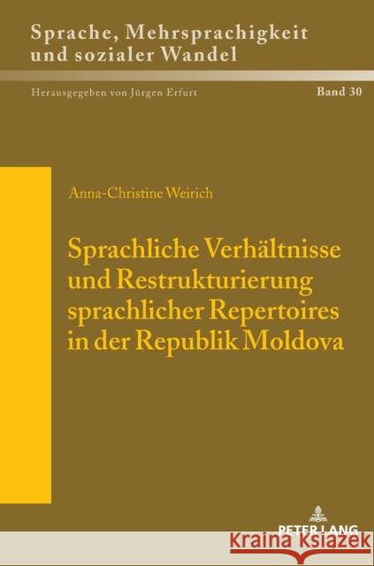 Sprachliche Verhaeltnisse Und Restrukturierung Sprachlicher Repertoires in Der Republik Moldova Erfurt, Jürgen 9783631743713 Peter Lang Gmbh, Internationaler Verlag Der W - książka