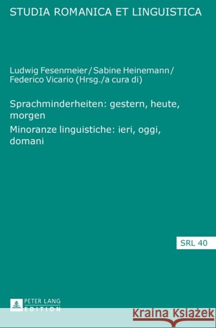 Sprachminderheiten: Gestern, Heute, Morgen- Minoranze Linguistiche: Ieri, Oggi, Domani Schafroth, Elmar 9783631654484 Peter Lang Gmbh, Internationaler Verlag Der W - książka