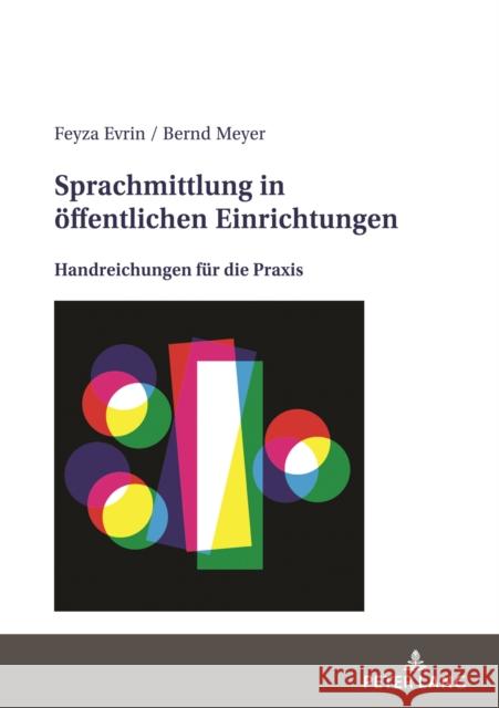 Sprachmittlung in Oeffentlichen Einrichtungen: Handreichungen Fuer Die Praxis Feyza Evrin Bernd Meyer 9783631870167 Peter Lang Gmbh, Internationaler Verlag Der W - książka