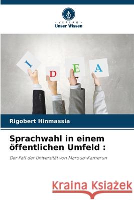 Sprachwahl in einem ?ffentlichen Umfeld Rigobert Hinmassia 9786207631407 Verlag Unser Wissen - książka