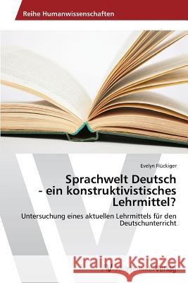 Sprachwelt Deutsch - ein konstruktivistisches Lehrmittel? Flückiger, Evelyn 9783639495713 AV Akademikerverlag - książka