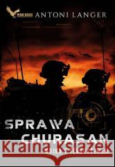 Sprawa Churasan. Wojna z terroryzmem Antoni Langer 9788366955295 War Book - książka