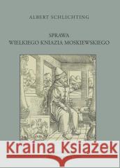 Sprawa Wielkiego Kniazia Moskiewskiego Albert Schlichting 9788368194272 Sub Lupa - książka