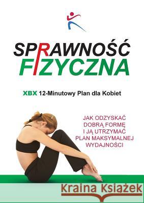 Sprawnosc Fizyczna Xbx 12-Minutowy Plan Dla Kobiet Robert Duffy 9781910843284 Bxplans.Ltd - książka