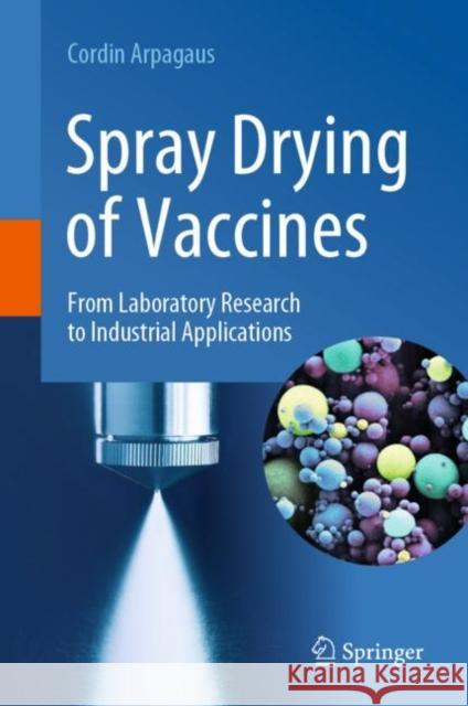 Spray Drying of Vaccines: From Laboratory Research to Industrial Applications Cordin Arpagaus 9783031243226 Springer - książka