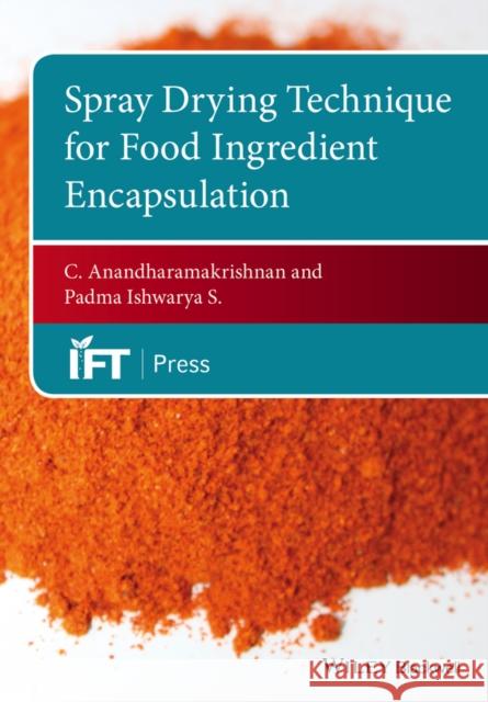 Spray Drying Techniques for Food Ingredient Encapsulation C. Anandharamakris Padma Ishwarya 9781118864197 Wiley-Blackwell - książka