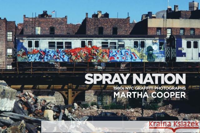 Spray Nation: 1980s NYC Graffiti Photos Martha Cooper Roger Gastman 9783791388748 Prestel - książka