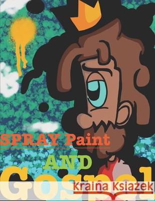 Spray Paint and Gospel Williams Andrew Williams 9798514498598 Independently published - książka