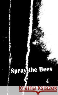 Spray the Bees Daniel Jared Halpern   9780988910201 Daniel Jared Halpern - książka