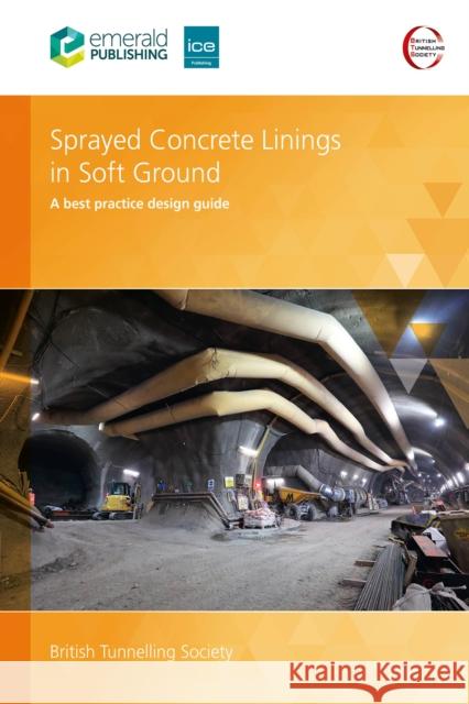 Sprayed Concrete Linings in Soft Ground: A Best Practice Design Guide UK British Tunnelling Society 9781836086932 ICE Publishing - książka