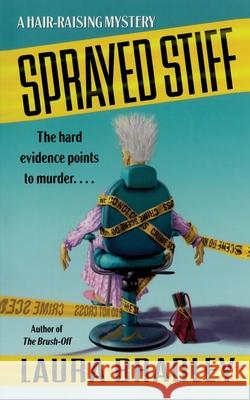 Sprayed Stiff: A Hair-Raising Mystery Bradley, Laura 9781451631876 Pocket Books - książka