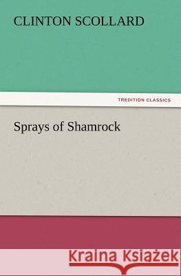 Sprays of Shamrock Clinton Scollard 9783847216025 Tredition Classics - książka