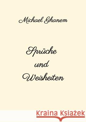 Sprüche und Weisheiten Michael Ghanem 9783347010871 Tredition Gmbh - książka