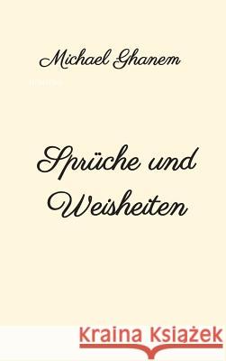 Sprüche und Weisheiten Ghanem, Michael 9783748208242 Tredition Gmbh - książka
