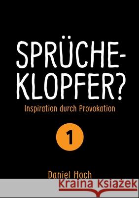 Sprücheklopfer? - Inspiration durch Provokation Teil 1 Hoch, Daniel 9783948767259 Erfolgshoch Verlag - książka