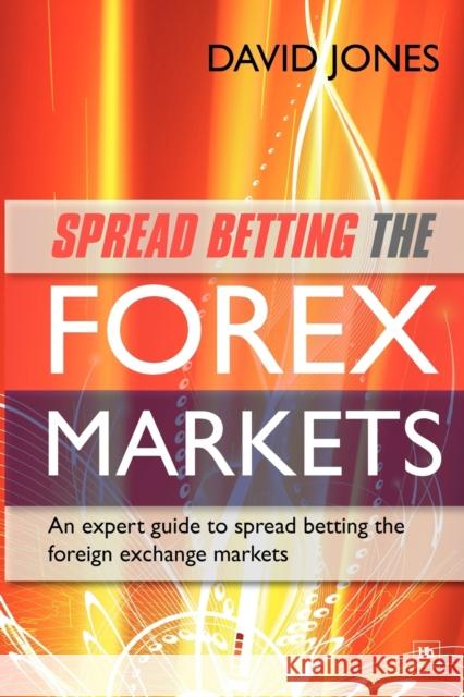 Spread Betting the Forex Markets: An Expert Guide to Spread Betting the Foreign Exchange Markets Jones, David 9781906659516  - książka