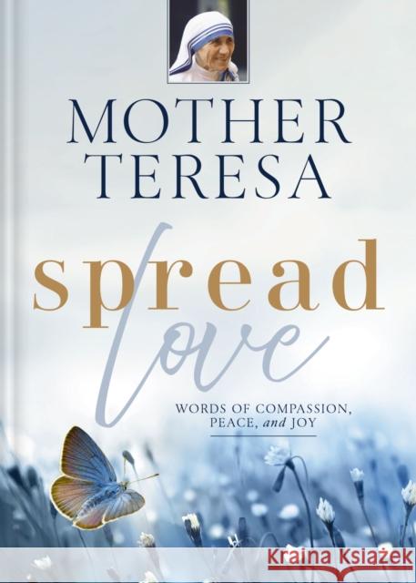 Spread Love: Words of Compassion, Peace, and Joy Mother Teresa 9780310161813 Zondervan - książka