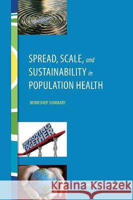 Spread, Scale, and Sustainability in Population Health: Workshop Summary Roundtable on Population Health Improvem Board on Population Health and Public He Institute Of Medicine 9780309371179 National Academies Press - książka