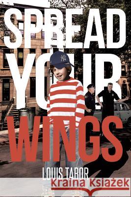 Spread Your Wings Louis Tabor 9781644242445 Page Publishing, Inc. - książka