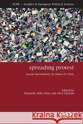 Spreading Protest: Social Movements in Times of Crisis Alice Mattoni Donatella dell 9781785521638 Ecpr Press - książka