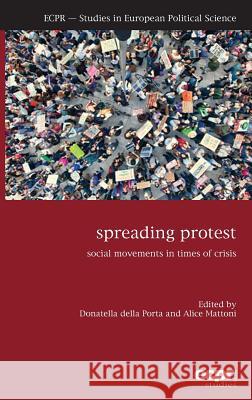 Spreading Protest: Social Movements in Times of Crisis Donatella dell Alice Mattoni 9781910259207 Ecpr Press - książka