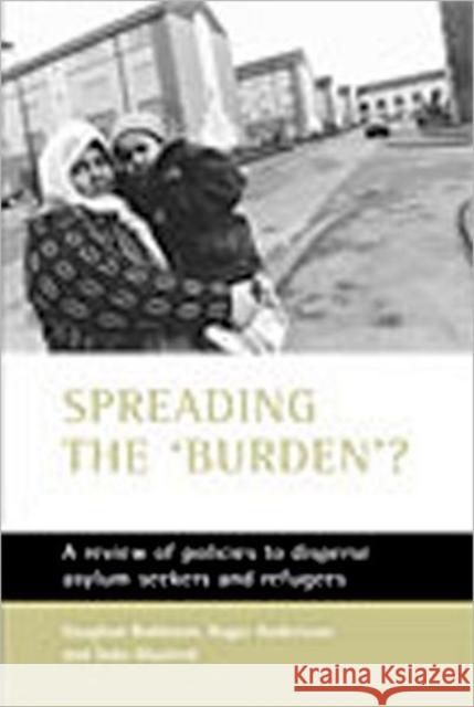 Spreading the 'Burden'?: A Review of Policies to Disperse Asylum Seekers and Refugees Robinson, Vaughan 9781861344175 Policy Press - książka