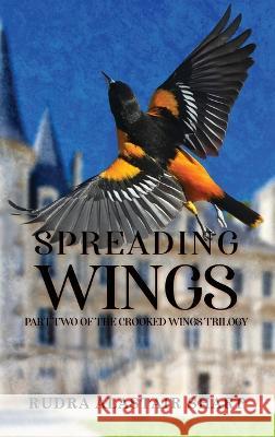 Spreading Wings: Part Two of the Crooked Wings Trilogy Sharp, Rudra Alastair 9781959450566 Book Vine Press - książka