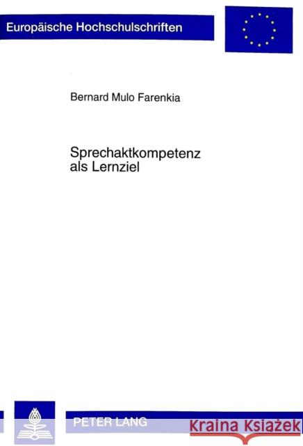 Sprechaktkompetenz ALS Lernziel: Zue Didaktik Einer Kommunikativen Grammatik Im Fach Deutsch ALS Fremdsprache Mulo Farenkia, Bernhard 9783631327012 Peter Lang Gmbh, Internationaler Verlag Der W - książka