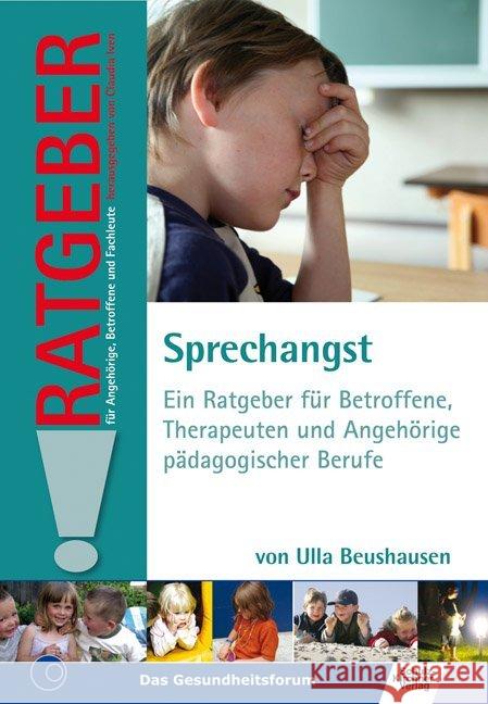 Sprechangst : Ein Ratgeber für Betroffene, Therapeuten und Angehörige pädagogischer Berufe Beushausen, Ulla   9783824806393 Schulz-Kirchner - książka