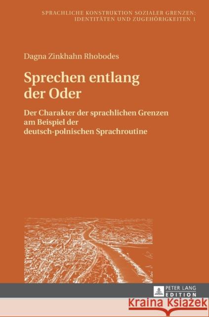 Sprechen entlang der Oder; Der Charakter der sprachlichen Grenzen am Beispiel der deutsch-polnischen Sprachroutine Jungbluth, Konstanze 9783631681015 Peter Lang Gmbh, Internationaler Verlag Der W - książka
