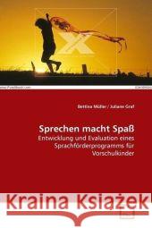 Sprechen macht Spaß : Entwicklung und Evaluation eines Sprachförderprogramms für Vorschulkinder Müller, Bettina; Graf, Juliane 9783639161144 VDM Verlag Dr. Müller - książka