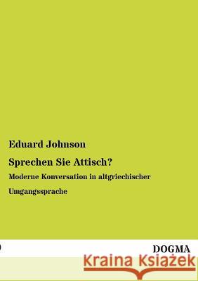 Sprechen Sie Attisch? Eduard Johnson 9783955803148 Dogma - książka