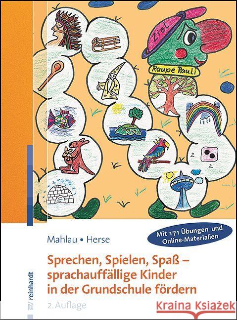 Sprechen, Spielen, Spaß - sprachauffällige Kinder in der Grundschule fördern Mahlau, Kathrin, Herse, Sylvia 9783497032396 Reinhardt, München - książka