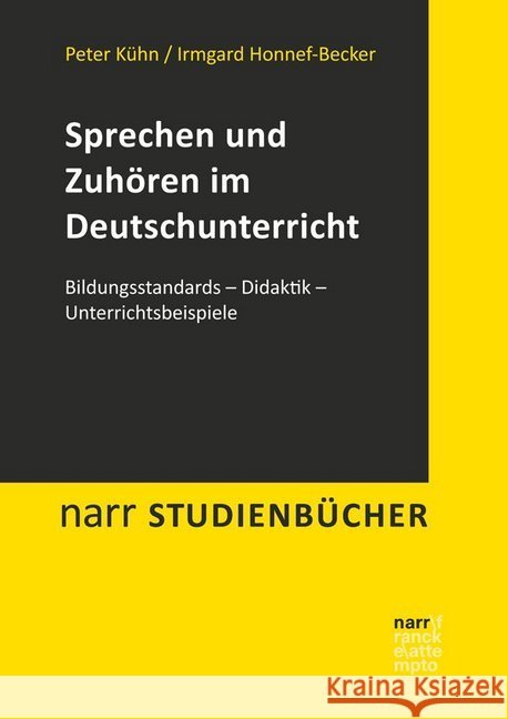 Sprechen und Zuhören im Deutschunterricht : Bildungsstandards - Didaktik - Unterrichtsbeispiele Honnef-Becker, Irmgard; Kühn, Peter 9783823381952 Narr - książka